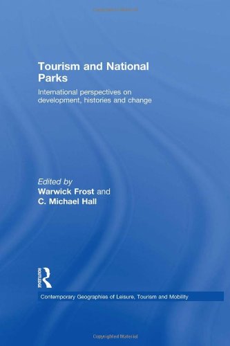 Tourism And National Parks International Perspectives On Development Histories And Change 1st Edition Warwick Frost