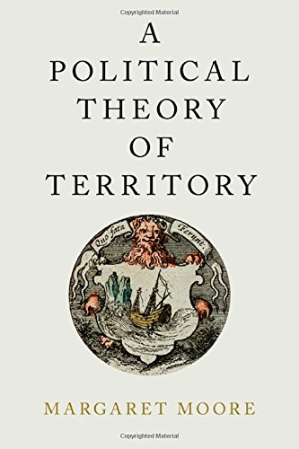 A Political Theory Of Territory Margaret Moore