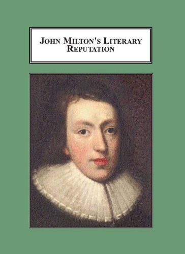 John Miltons Literary Reputation A Study In Editing Criticism And Taste James Ogden
