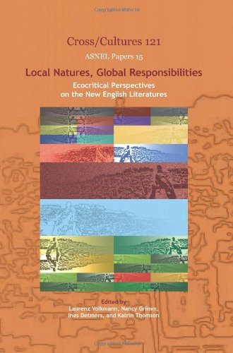 Local Natures Global Resposibilities Ecocritical Perspectives On The New English Literatures Laurenz Volkmann