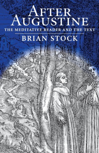 After Augustine The Meditative Reader And The Text 1st Brian Stock