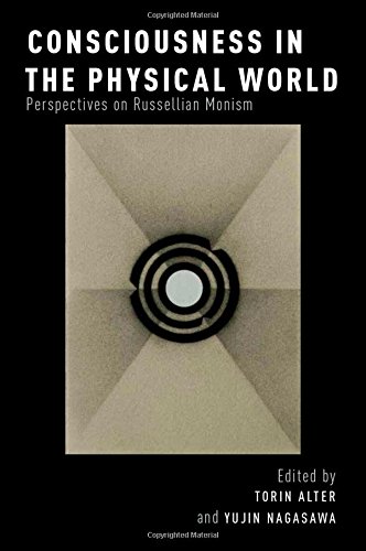 Consciousness In The Physical World Perspectives On Russellian Monism Torin Alter