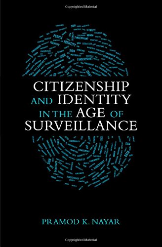 Citizenship And Identity In The Age Of Surveillance Pramod K Nayar