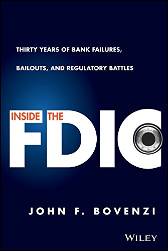 Inside The Fdic Thirty Years Of Bank Failures Bailouts And Regulatory Battles 1st Edition John F Bovenzi
