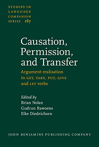Causation Permission And Transfer Argument Realisation In Get Take Put Give And Let Verbs Brian Nolan