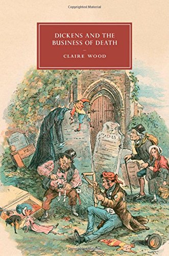 Dickens And The Business Of Death Claire Wood