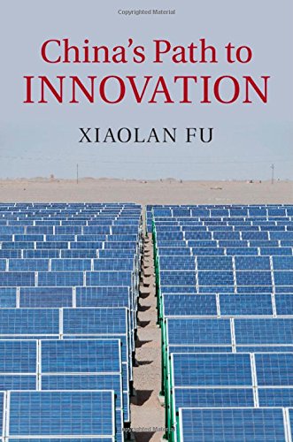 Chinas Path To Innovation Xiaolan Fu