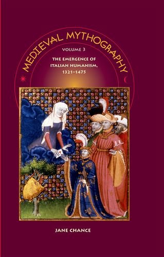 Medieval Mythography Volume 3 The Emergence Of Italian Humanism 13211475 Jane Chance