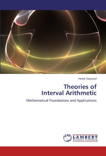 Theories Of Interval Arithmetic Mathematical Foundations And Applications Hend Dawood