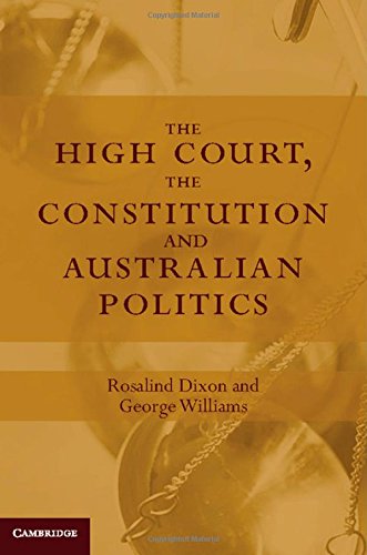 The High Court The Constitution And Australian Politics Rosalind Dixon
