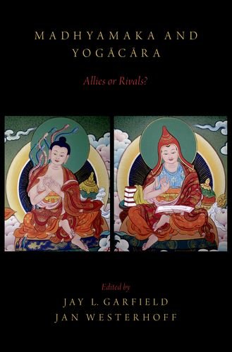 Madhyamaka And Yogacara Allies Or Rivals Jay L Garfield Jan Westerhoff
