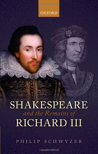 Shakespeare And The Remains Of Richard Iii Philip Schwyzer