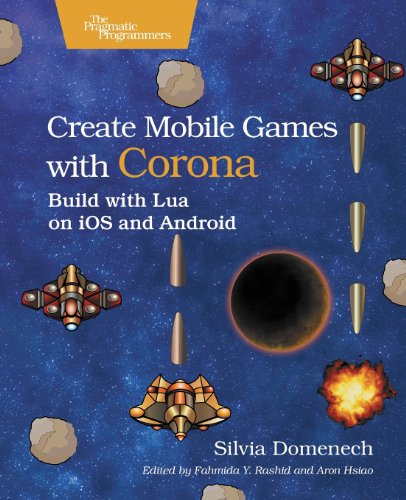 Create Mobile Games With Corona Build With Lua On Ios And Android 1st Edition Silvia Domenech