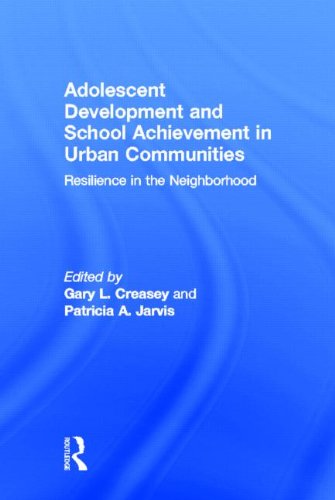 Adolescent Development And School Achievement In Urban Communities Resilience In The Neighborhood 1st Edition Gary Creasey