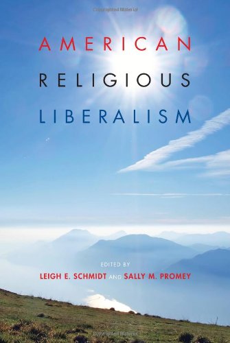 American Religious Liberalism Leigh E Schmidt Sally M Promey