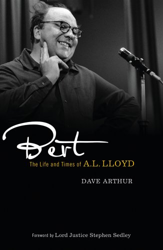 Bert The Life And Times Of A L Lloyd Dave Arthur