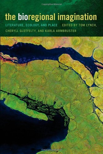The Bioregional Imagination Literature Ecology And Place Tom Lynch