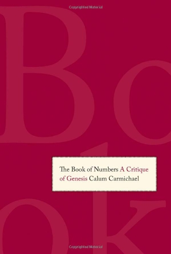 The Book Of Numbers A Critique Of Genesis Calum Carmichael