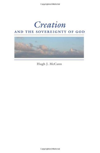 Creation And The Sovereignty Of God Hugh J Mccann