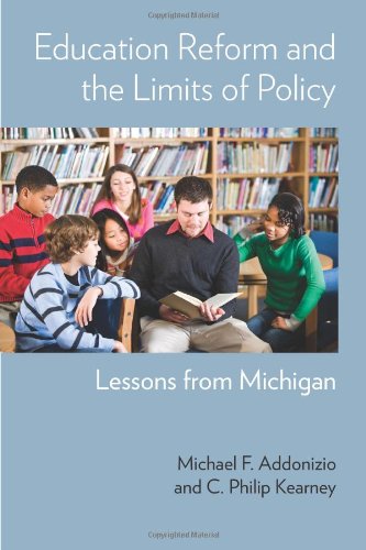 Education Reform And The Limits Of Policy Lessons From Michigan Michael F Addonizio
