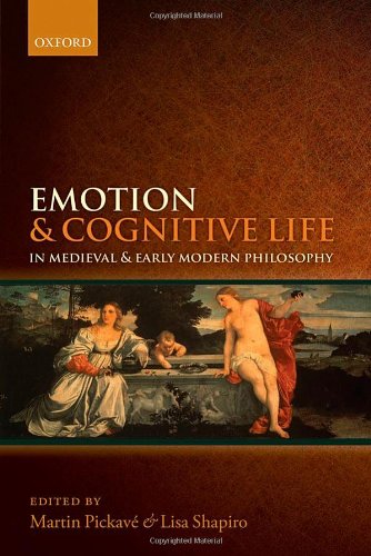 Emotion And Cognitive Life In Medieval And Early Modern Philosophy Martin Pickavé