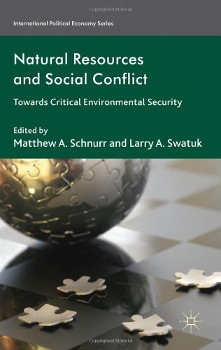 Natural Resources And Social Conflict Towards Critical Environmental Security Matthew A Schnurr