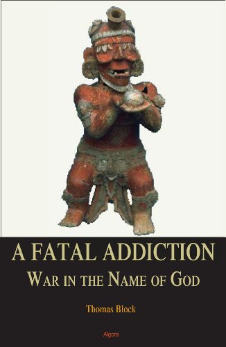 A Fatal Addiction War In The Name Of God Thomas Block