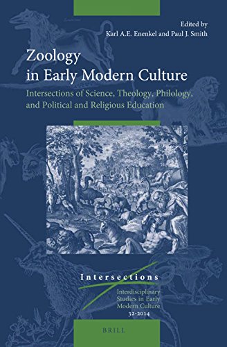 Zoology In Early Modern Culture Intersections Of Science Theology Philology And Political And Religious Education Karl A E Enenkel