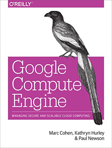 Google Compute Engine Managing Secure And Scalable Cloud Computing 1st Marc Cohen