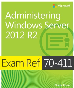 Exam Ref 70411 Administering Windows Server 2012 R2 Charlie Russel