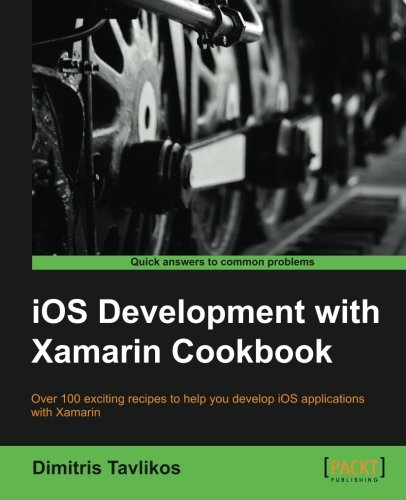 Ios Development With Xamarin Cookbook Dimitris Tavlikos