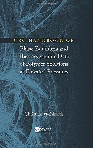 Crc Handbook Of Phase Equilibria And Thermodynamic Data Of Polymer Solutions At Elevated Pressures Christian Wohlfarth