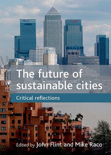 The Future Of Sustainable Cities Critical Reflections John Flint