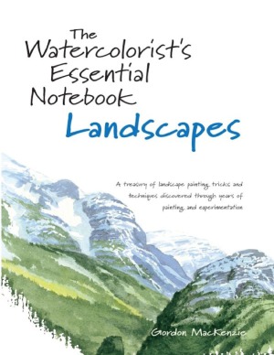 The Watercolorists Essential Notebook Landscapes Gordon Mackenzie