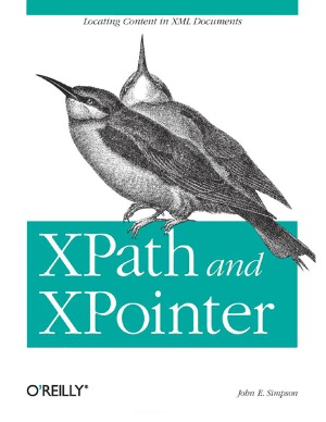 Xpath And Xpointer Locating Content In Xml Documents John Simpson