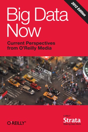 Big Data Now 2012 Edition 2nd Edition Oreilly Radar Team