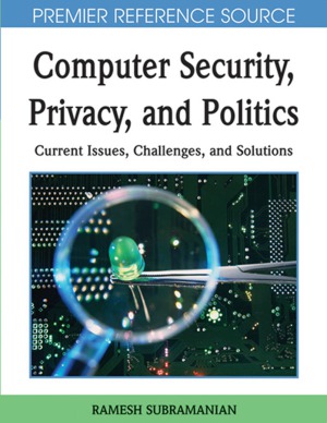 Computer Security Privacy And Politics Current Issues Challenges And Solutions Ramesh Subramanian