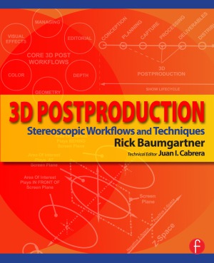 3d Postproduction Stereoscopic Workflows And Techniques Rick Baumgartner