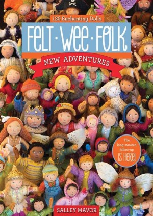 Felt Wee Folk New Adventures 120 Enchanting Dolls Salley Mavor