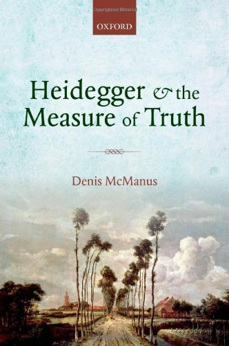 Heidegger And The Measure Of Truth Themes From His Early Philosophy Denis Mcmanus