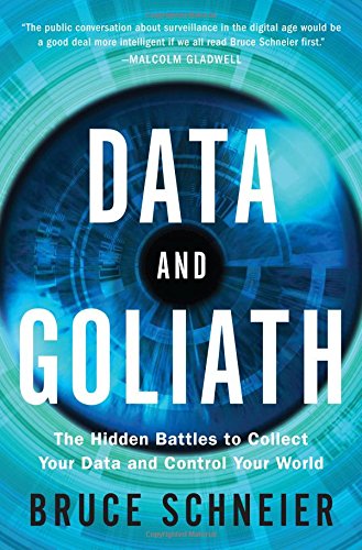 Data And Goliath The Hidden Battles To Collect Your Data And Control Your World 1st Edition Bruce Schneier