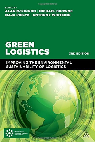 Green Logistics Improving The Environmental Sustainability Of Logistics 3rd Edition Alan Mckinnon