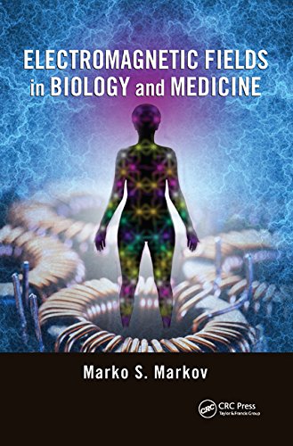 Electromagnetic Fields In Biology And Medicine Marko S Markov
