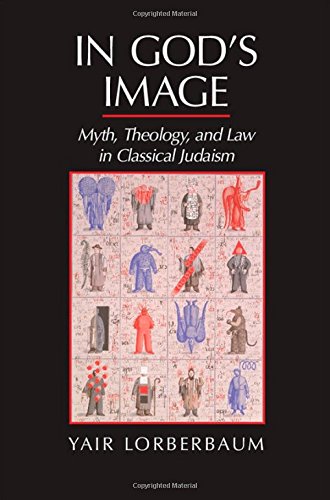 In Gods Image Myth Theology And Law In Classical Judaism Yair Lorberbaum