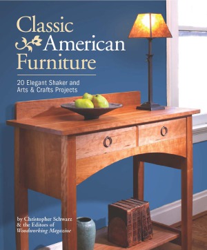 Classic American Furniture Christopher Schwarz Woodworking Magazine Editors