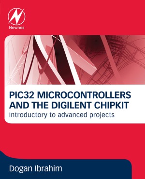Pic32 Microcontrollers And The Digilent Chipkit Introductory To Advanced Dogan Ibrahim
