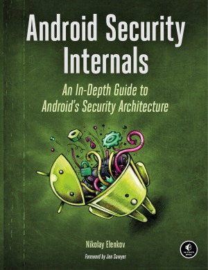 Android Security Internals An Indepth Guide To Androids Security Architecture Nikolay Elenkov