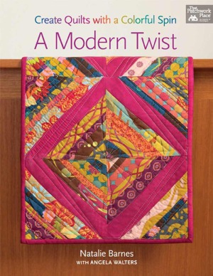 A Modern Twist Create Quilts With A Colorful Spin Natalie Barnes