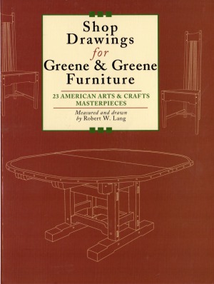 Shop Drawings For Greene Greene Furniture 23 American Arts And Crafts Masterpieces Robert W Lang