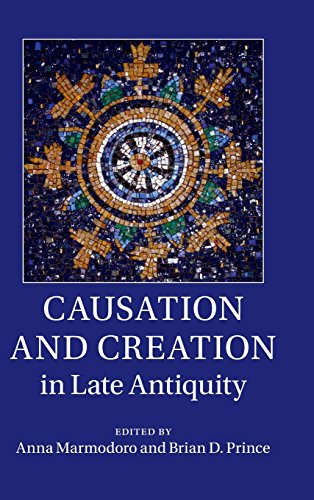 Causation And Creation In Late Antiquity Anna Marmodoro Brian D Prince Eds
